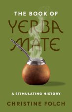 The Book of Yerba Mate – A Stimulating History