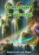 Farbenzauber am Wasserfall