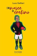 Come nasce un cretino