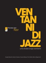 strada lunga vent’anni. Vent’anni di Piacenza Jazz Fest