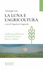 luna e l'agricoltura. L'influenza della luna nei lavori di terra, bosco e cantina