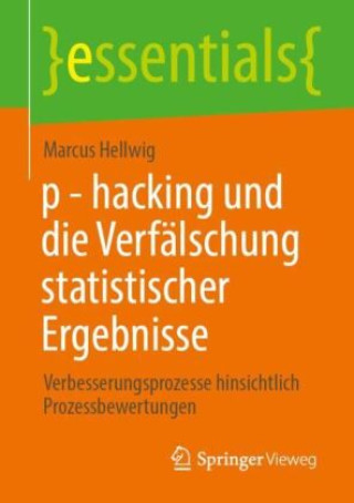 p - hacking und die Verfälschung statistischer Ergebnisse