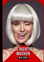 Es richtig machen