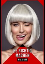 Es richtig machen