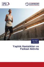 Yaslilik Hastaliklari ve Fiziksel Aktivite