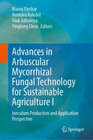 Advances in Arbuscular Mycorrhizal Fungal Technology for Sustainable Agriculture I