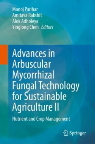 Advances in Arbuscular Mycorrhizal Fungal Technology for Sustainable Agriculture II