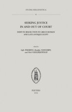 Seeking Justice in and out of Court: Dispute Resolution in Greco-Roman and Late Antique Egypt
