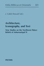 Architecture, Iconography, and Text: New Studies on the Northwest Palace Reliefs of Ashurnasirpal II