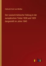 Der russisch-türkische Feldzug in der europäischen Türkei 1828 und 1829 dargestellt im Jahre 1845