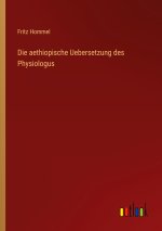 Die aethiopische Uebersetzung des Physiologus