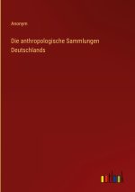 Die anthropologische Sammlungen Deutschlands