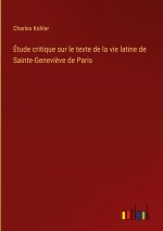 Étude critique sur le texte de la vie latine de Sainte-Genevi?ve de Paris