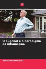 O eugenol e o paradigma da inflamaç?o.