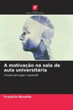 A motivaç?o na sala de aula universitária