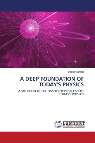 A DEEP FOUNDATION OF TODAY'S PHYSICS