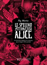 specchio attraversò Alice. Un'intricata indagine tra nonsense, fumi d'oppio e libri perduti