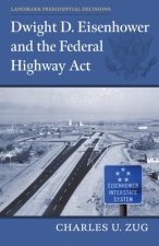 Dwight D. Eisenhower and the Federal Highway ACT