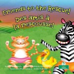 Friends to the Rescue (Des Amis ? La Rescousse!) Bilingual Eng/Fre