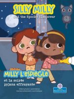 Silly Milly and the Spooky Sleepover (Milly l'Espi?gle Et La Soirée Pyjama Effrayante) Bilingual Eng/Fre