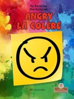 Angry (La Col?re) Bilingual Eng/Fre