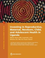 Investing in Reproductive, Maternal, Newborn, Child, and Adolescent Health in Uganda