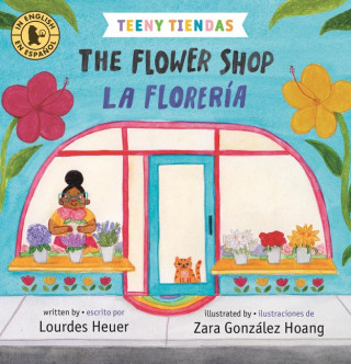 Teeny Tiendas: The Flower Shop/La Florería (Zara González Hoang)(Leporelo)
