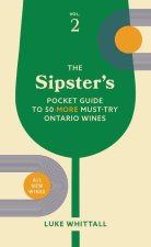 The Sipster's Pocket Guide to 50 Must-Try Ontario Wines: Volume 2