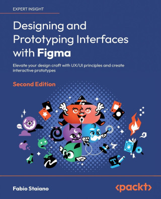 Designing and Prototyping Interfaces with Figma - Second Edition