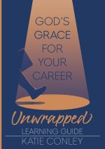 God's GRACE for Your Career Unwrapped - Learning Guide