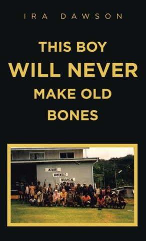 This Boy Will Never Make Old Bones