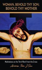 Woman, Behold Thy Son; Behold Thy Mother
