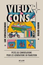 Vieux cons. Petit guide de conversation à l’usage des générations futures