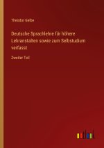 Deutsche Sprachlehre für höhere Lehranstalten sowie zum Selbstudium verfasst