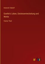 Goethe's Leben, Geistesentwickelung und Werke