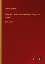 Goethe's Leben, Geistesentwickelung und Werke