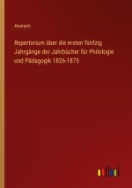 Repertorium über die ersten fünfzig Jahrgänge der Jahrbücher für Philologie und Pädagogik 1826-1875