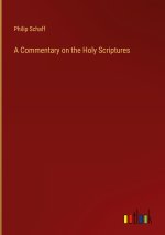 A Commentary on the Holy Scriptures