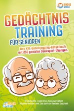Gedächtnistraining für Senioren - Das XXL Gehirnjogging Rätselbuch mit 250 genialen Denksport-Übungen: Knobelspiele, Logikrätsel, Kreuzworträtsel, All