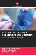 SOLVENTES DE GUTA-PERCHA EM ENDODONTIA