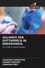 SOLVENTI PER GUTTAPERCA IN ENDODONZIA