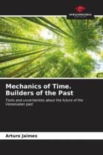 Mechanics of Time. Builders of the Past