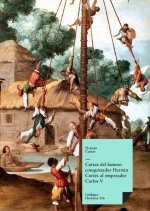 Cartas del famoso conquistador Hernán Cortés al emperador Carlos V