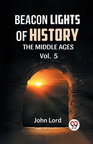 BEACON LIGHTS OF HISTORY Vol.-5 THE MIDDLE AGES