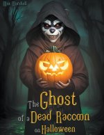 The Ghost of a Dead Raccoon on Halloween