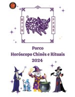 Porco Horóscopo Chin?s e Rituais 2024