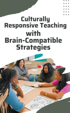 Culturally Responsive Teaching with Brain-Compatible Strategies