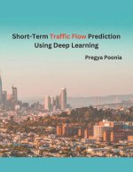 Short-Term Traffic Flow Prediction Using Deep Learning