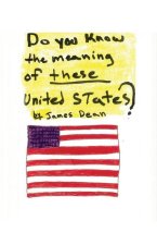 Do You Know the Meaning of These United States?