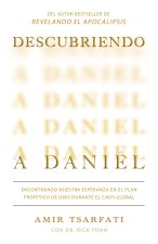 Discovering Daniel: Encontrando Nuestra Esperanza En El Plan Profético de Dios D Urante El Caos Global / Discovering Daniel: Finding Our Hope in Gods